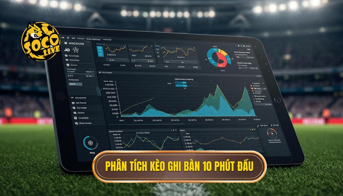 Phan Tich Ban Chat Va Do Kho Cua Keo Cuoc Doi Ghi Ban Trong 10 Phut Dau