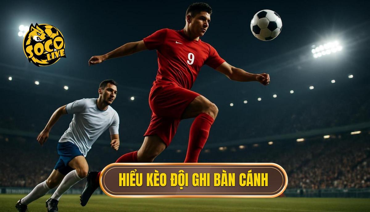 Phần 1_ Hiểu Rõ Kèo Cược Đội Ghi Bàn Từ Tình Huống Phối Hợp Cánh