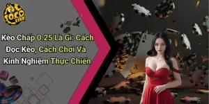 Kèo Chấp 0.25 Là Gì