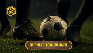 Kỹ thuật đi bóng qua người