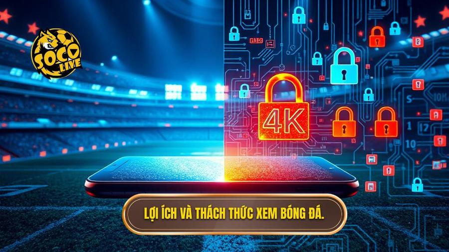 2. Lợi ích và thách thức xem bóng đá.