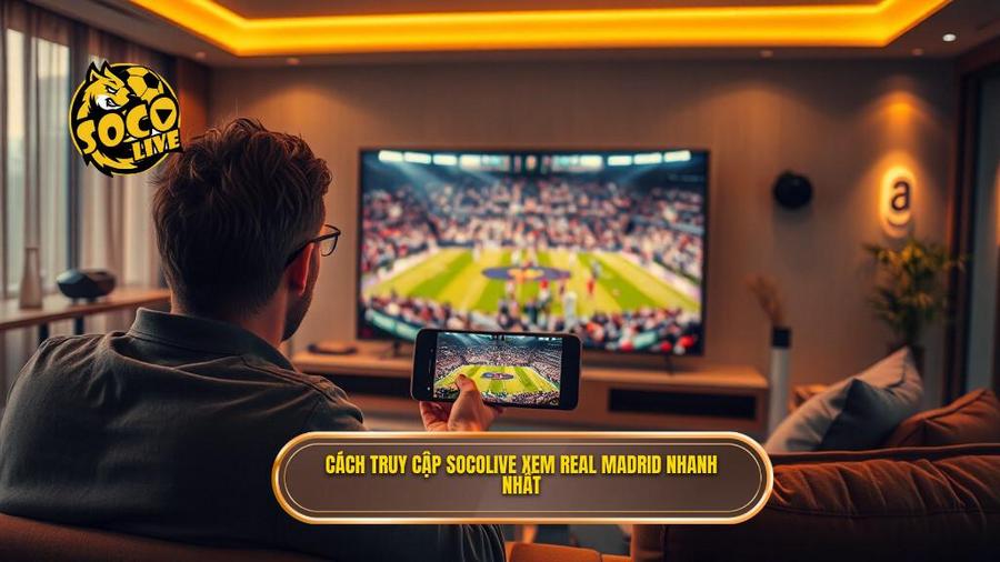 3. Cách truy cập Socolive xem Real Madrid nhanh nhất