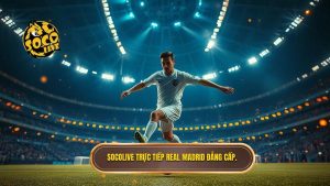 Socolive trực tiếp Real Madrid đẳng cấp.