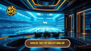 Socolive_ Trực tiếp Man City đẳng cấp