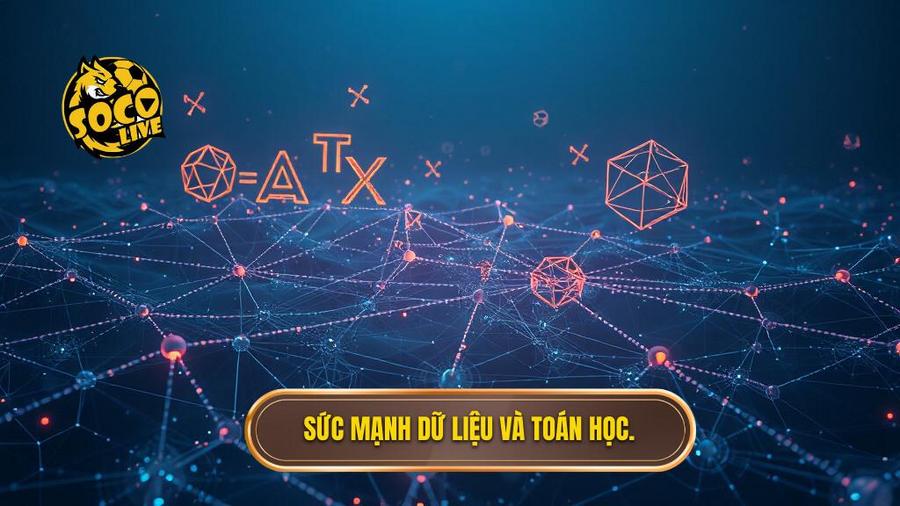 Sức mạnh dữ liệu và toán học.