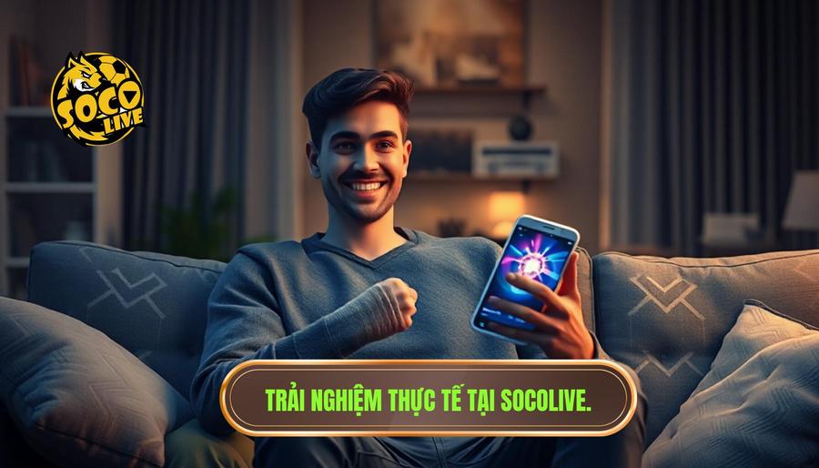Đánh giá chi tiết trải nghiệm tại SOCOLIVE
