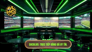 Socolive Trực Tiếp Bóng Đá Đêm Nay - Link Xem Full HD Không Quảng Cáo