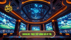 Socolive Trực Tiếp Bóng Đá Hôm Nay Không Lag - Link HD Tốc Độ Cao